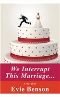 We Interrupt This Marriage
