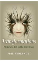 Transformations: Stories to Tell in the Classroom