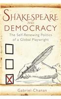 Shakespeare and Democracy: The Self-Renewing Politics of a Global Playwright