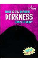 What Do You Do When Darkness Comes to Visit?