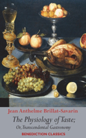 Physiology of Taste; or, Transcendental Gastronomy