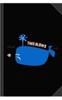 This Blows Whale Journal Notebook: Blank Lined Ruled for Writing 6x9 120 Pages