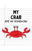 My Crab Ate My Homework: Funny Blank Lined Notebook - Crab