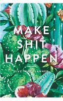 Make Shit Happen: Five Year Planner