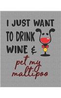 I Just Want to Drink Wine and Pet My Maltipoo: 8x10 Planner for Maltipoo Mom