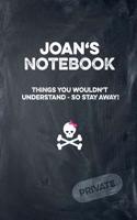 Joan's Notebook Things You Wouldn't Understand So Stay Away! Private