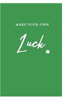 Make Your Own Luck
