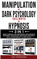 MANIPULATION + DARK PSYCHOLOGY SECRETS + HYPNOSIS - 3 in 1