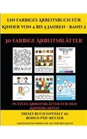 Puzzles Arbeitsblätter für den Kindergarten (Ein farbiges Arbeitsbuch für Kinder von 4 bis 5 Jahren - Band 2): 30 farbige Arbeitsblätter. Der Preis dieses Buches beinhaltet die Erlaubnis, 20 weitere Bücher der Reihe kostenlos im PDF-Format herunterzulade(2 Schulbegleitende Aufgabenblätter Für Vorschulkinde)