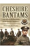 Cheshire Bantams: 15th, 16th and 17th Battalions of the Cheshire Regiment