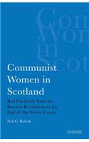 Communist Women in Scotland: Red Clydeside from the Russian Revolution to the End of the Soviet Union
