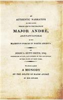 AUTHENTIC NARRATIVE OF THE CAUSES WHICH LED TO THE DEATH OF MAJOR ANDRE. Adjutant-General of his Majesty's Forces in North America