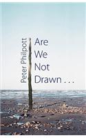 Are We Not Drawn . . .