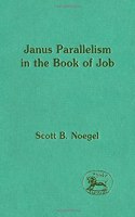 Janus Parallelism and Its Literary Significance in the Book of Job, with Excurses on the Device in Extra-Jobian and Other Ancient and Near Eastern Literacies: 223 (JSOT supplement)