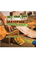 Build Your Own Fingerboard Skatepark: Boredom Busting Designs for 15 Desktop Ramps and Rails