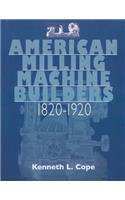 American Milling Machine Builders 1820-1920