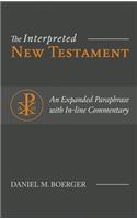 The Interpreted New Testament: An Expanded Paraphrase with In-line Commentary