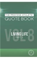 Praying Athlete Quote Book Vol. 8 Living Life Part 2