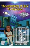 Adventures of Ear Z; The Beginning