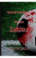 Soccer Hooligans Versus Zombies