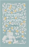 Caterpillar Portraits