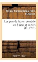 Les Gens de Lettres, Comédie En 5 Actes Et En Vers