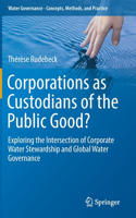 Corporations as Custodians of the Public Good?