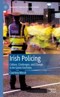 Irish Policing: Culture, Challenges, and Change in an Garda Si&#769;ocha&#769;na