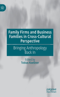 Family Firms and Business Families in Cross-Cultural Perspective