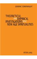 Theoretical and Empirical Investigations into New Age Spiritualities