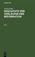 Ludwig Flathe: Geschichte Der Vorläufer Der Reformation. Teil 1