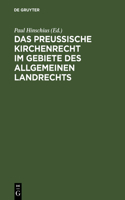 preußische Kirchenrecht im Gebiete des allgemeinen Landrechts