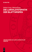 Die Larvalsystematik Der Blattwespen