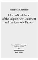 A Latin-Greek Index of the Vulgate New Testament and the Apostolic Fathers