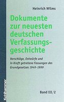 Dokumente Zur Neuesten Deutschen Verfassungsgeschichte: Band III/2: Vorschlage, Entwurfe Und in Kraft Getretene Fassungen Des Grundgesetzes Von 1949 Bis 1999(Neueste Deutsche Verfassungsgeschichte)