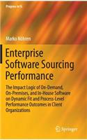 Enterprise Software Sourcing Performance: The Impact Logic of On-Demand, On-Premises, and In-House Software on Dynamic Fit and Process-Level Performance Outcomes in Client Organizations