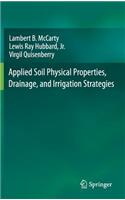 Applied Soil Physical Properties, Drainage, and Irrigation Strategies.