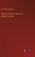 Ueber die nach Kreis-, Kugel- und Cylinder-Functionen