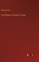 The Orthodox Theology of To-day