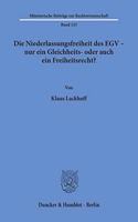 Die Niederlassungsfreiheit Des Egv - Nur Ein Gleichheits- Oder Auch Ein Freiheitsrecht?