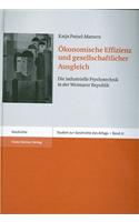 Okonomische Effizienz Und Gesellschaftlicher Ausgleich: Die Industrielle Psychotechnik in Der Weimarer Republik