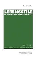 Lebensstile Im Sozialstrukturellen Kontext: Ein Theoretischer Und Empirischer Beitrag Zur Analyse Soziokultureller Ungleichheiten