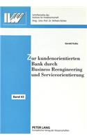 Zur kundenorientierten Bank durch Business Reengineering und Serviceorientierung