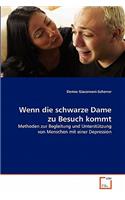 Wenn die schwarze Dame zu Besuch kommt