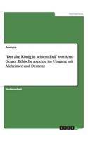 "Der alte König in seinem Exil" von Arno Geiger: Ethische Aspekte im Umgang mit Alzheimer und Demenz