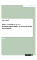 Chancen und Vorteile des Computereinsatzes im Sachunterricht der Grundschule