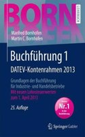 Buchfuhrung 1 Datev-Kontenrahmen 2013: Grundlagen Der Buchfuhrung Fur Industrie- Und Handelsbetriebe(Bornhofen Buchfuhrung 1 LB)