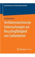 Verfahrenstechnische Untersuchungen Zur Recyclingfähigkeit Von Carbonbeton