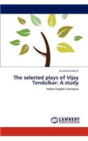 The selected plays of Vijay Tendulkar