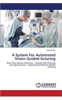 A System for Automated Vision Guided Suturing